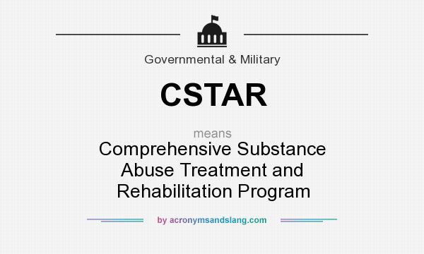 What does CSTAR mean? It stands for Comprehensive Substance Abuse Treatment and Rehabilitation Program