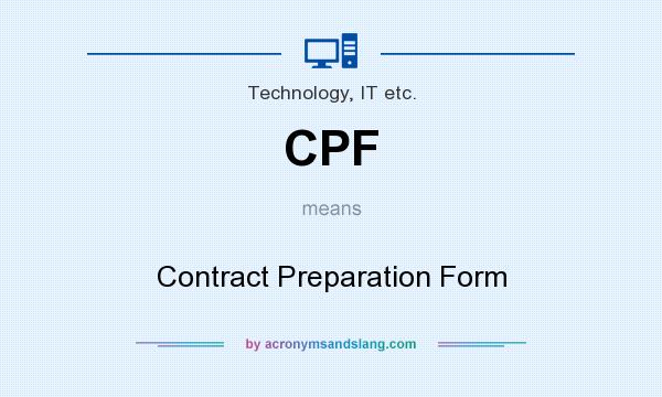 What does CPF mean? It stands for Contract Preparation Form