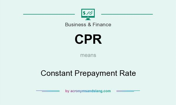 What does CPR mean? It stands for Constant Prepayment Rate