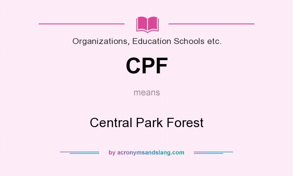 What does CPF mean? It stands for Central Park Forest