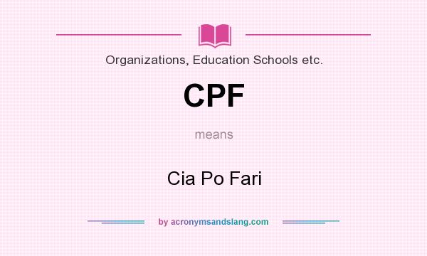 What does CPF mean? It stands for Cia Po Fari