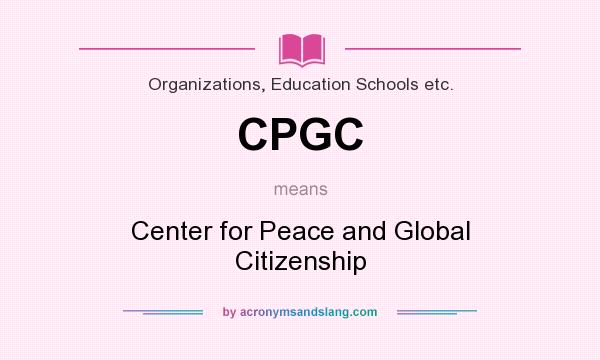 What does CPGC mean? It stands for Center for Peace and Global Citizenship