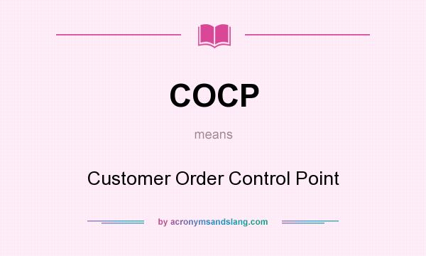 What does COCP mean? It stands for Customer Order Control Point
