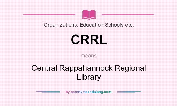 What does CRRL mean? It stands for Central Rappahannock Regional Library