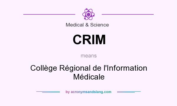 What does CRIM mean? It stands for Collège Régional de l`Information Médicale