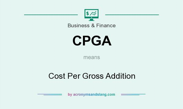 What does CPGA mean? It stands for Cost Per Gross Addition