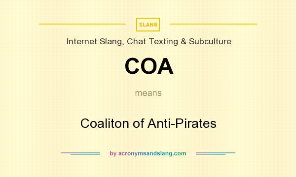 What does COA mean? It stands for Coaliton of Anti-Pirates