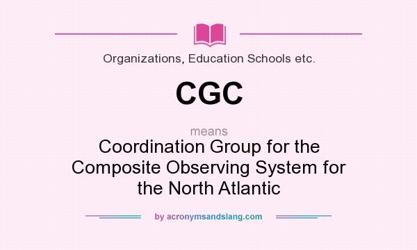 What does CGC mean? It stands for Coordination Group for the Composite Observing System for the North Atlantic