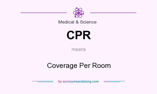 What does CPR mean? It stands for Coverage Per Room