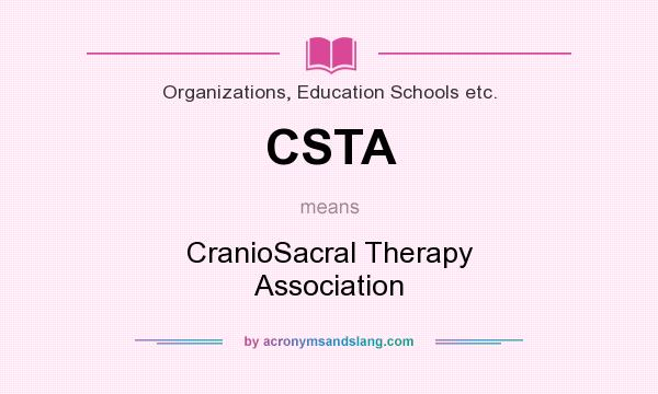 What does CSTA mean? It stands for CranioSacral Therapy Association