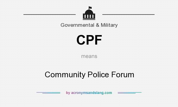 What does CPF mean? It stands for Community Police Forum