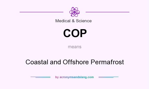What does COP mean? It stands for Coastal and Offshore Permafrost