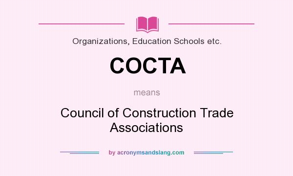 What does COCTA mean? It stands for Council of Construction Trade Associations