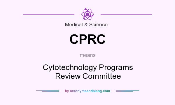 What does CPRC mean? It stands for Cytotechnology Programs Review Committee