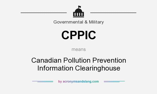 What does CPPIC mean? It stands for Canadian Pollution Prevention Information Clearinghouse