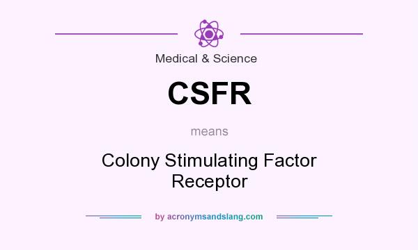 What does CSFR mean? It stands for Colony Stimulating Factor Receptor