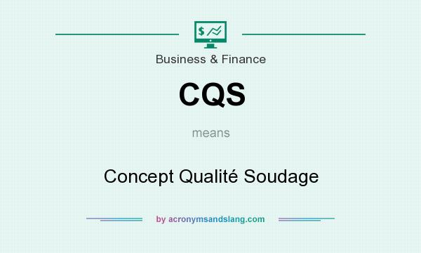 What does CQS mean? It stands for Concept Qualité Soudage