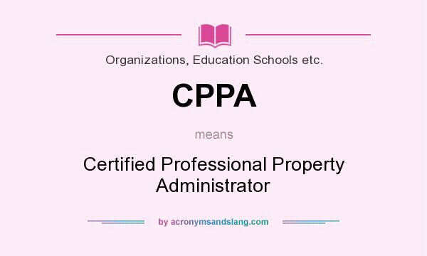 What does CPPA mean? It stands for Certified Professional Property Administrator