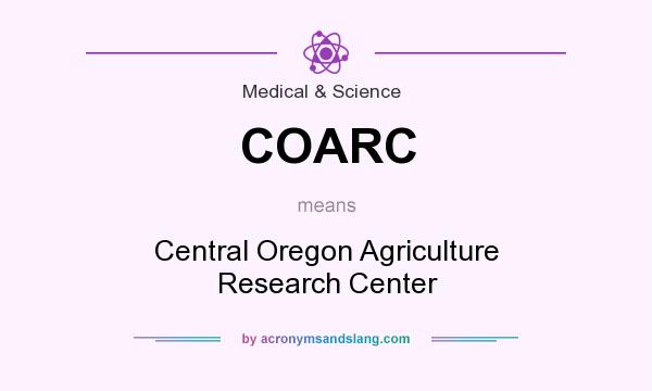 What does COARC mean? It stands for Central Oregon Agriculture Research Center
