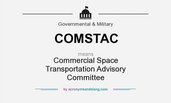 What does COMSTAC mean? It stands for Commercial Space Transportation Advisory Committee