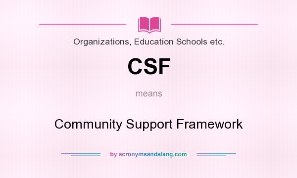 What does CSF mean? It stands for Community Support Framework