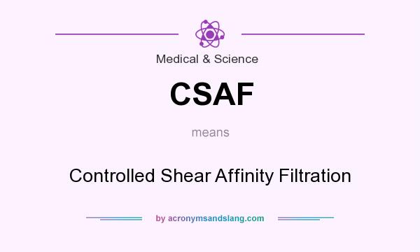 What does CSAF mean? It stands for Controlled Shear Affinity Filtration