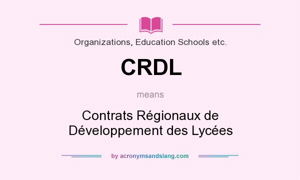 What does CRDL mean? It stands for Contrats Régionaux de Développement des Lycées