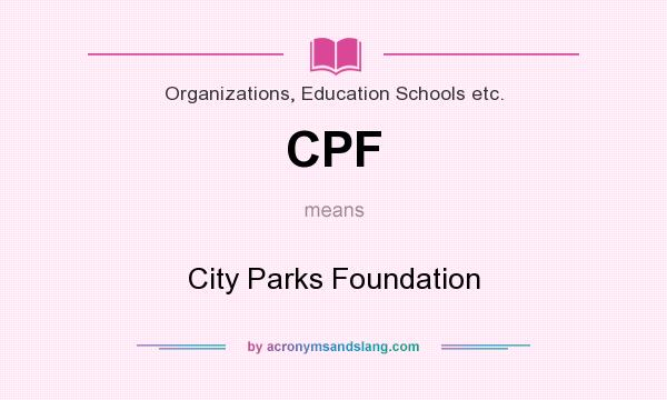 What does CPF mean? It stands for City Parks Foundation