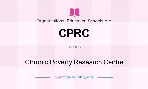 What does CPRC mean? It stands for Chronic Poverty Research Centre