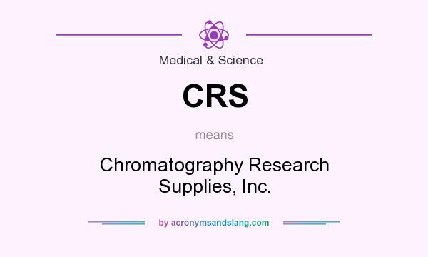 What does CRS mean? It stands for Chromatography Research Supplies, Inc.