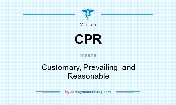 What does CPR mean? It stands for Customary, Prevailing, and Reasonable