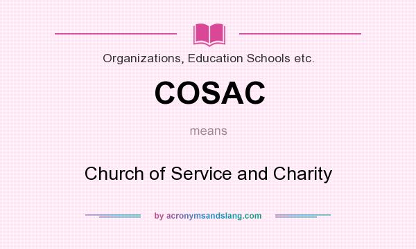 What does COSAC mean? It stands for Church of Service and Charity