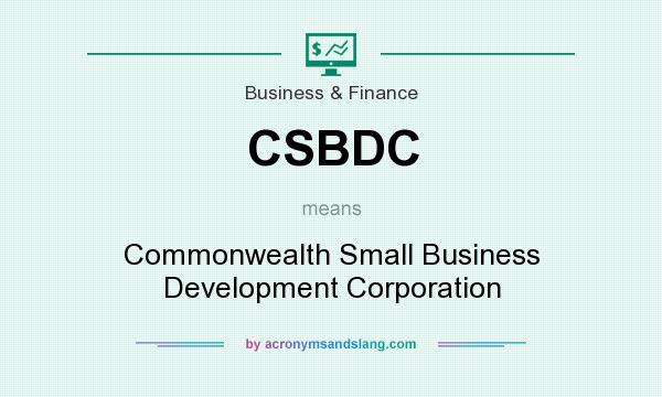 What does CSBDC mean? It stands for Commonwealth Small Business Development Corporation