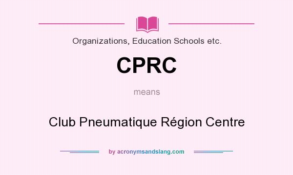 What does CPRC mean? It stands for Club Pneumatique Région Centre