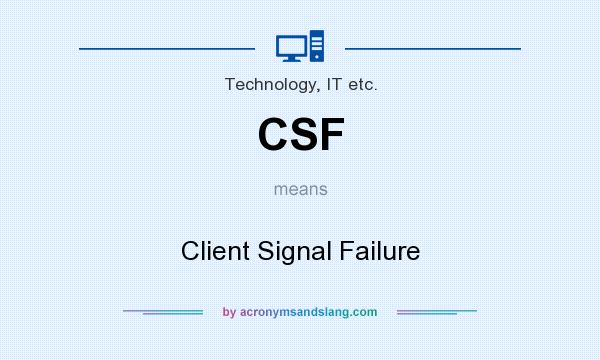 What does CSF mean? It stands for Client Signal Failure