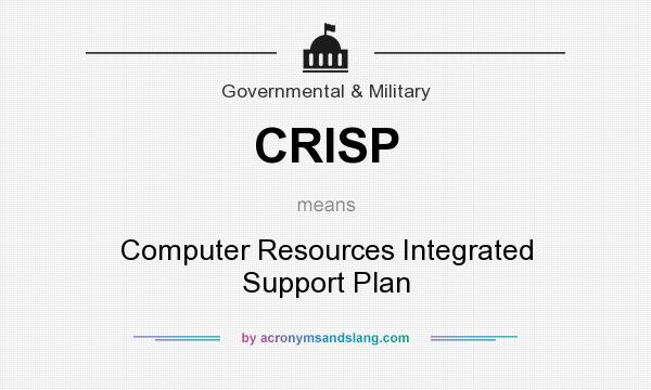 What does CRISP mean? It stands for Computer Resources Integrated Support Plan