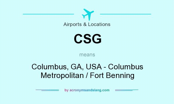 What does CSG mean? It stands for Columbus, GA, USA - Columbus Metropolitan / Fort Benning