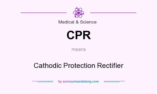 What does CPR mean? It stands for Cathodic Protection Rectifier