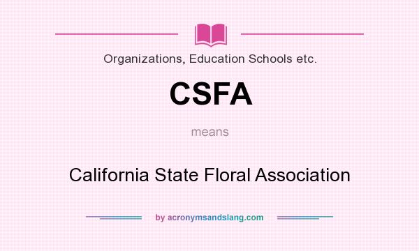 What does CSFA mean? It stands for California State Floral Association