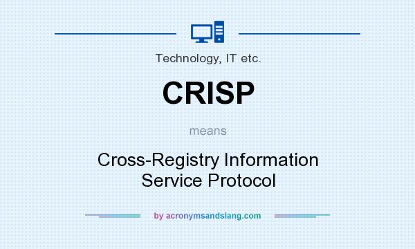 What does CRISP mean? It stands for Cross-Registry Information Service Protocol