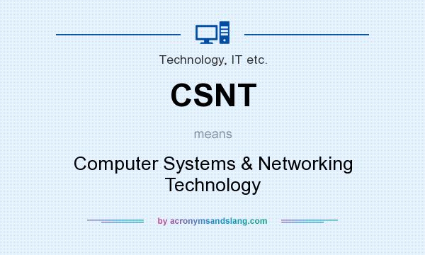 What does CSNT mean? It stands for Computer Systems & Networking Technology