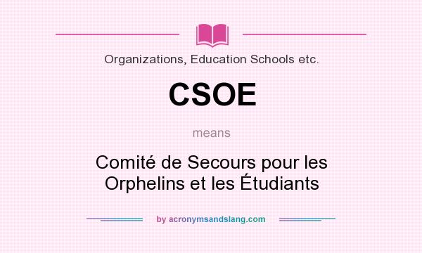 What does CSOE mean? It stands for Comité de Secours pour les Orphelins et les Étudiants