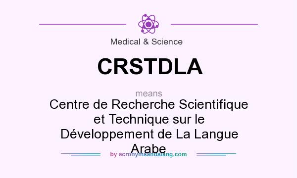 What does CRSTDLA mean? It stands for Centre de Recherche Scientifique et Technique sur le Développement de La Langue Arabe