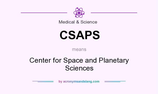 What does CSAPS mean? It stands for Center for Space and Planetary Sciences
