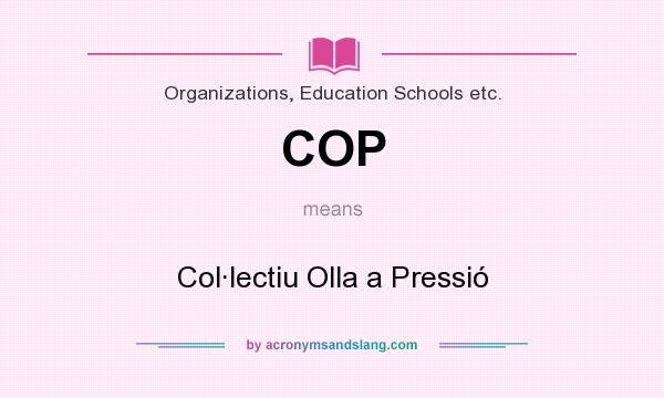 What does COP mean? It stands for Col·lectiu Olla a Pressió