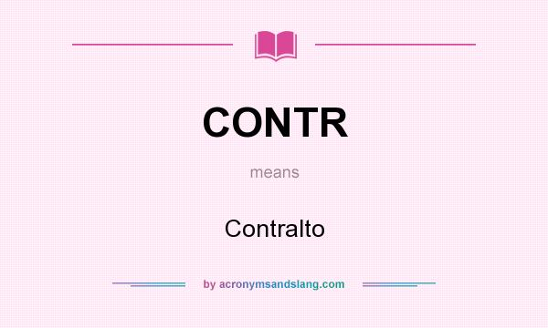 What does CONTR mean? It stands for Contralto