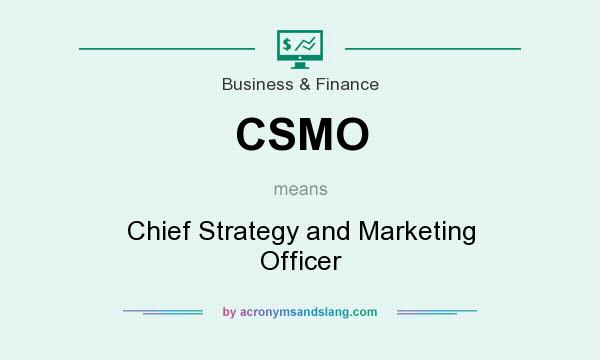 What does CSMO mean? It stands for Chief Strategy and Marketing Officer