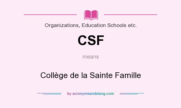 What does CSF mean? It stands for Collège de la Sainte Famille