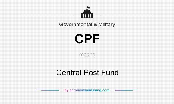 What does CPF mean? It stands for Central Post Fund