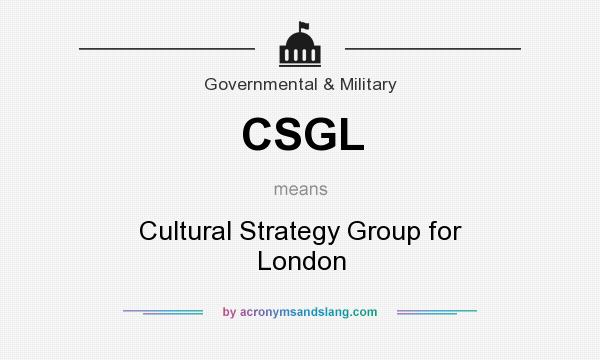 What does CSGL mean? It stands for Cultural Strategy Group for London